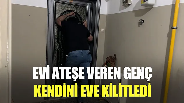 Ekipler saatlerce dil döktü: Evini yakan genç dışarı çıkmayı reddetti