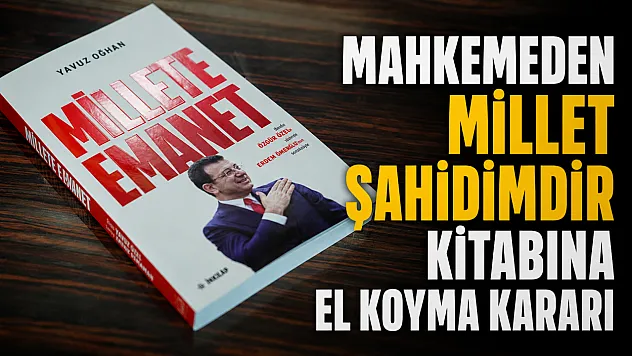 Ekrem İmamoğlu'nun Millet Şahidimdir kitabına toplatma ve satış yasağı kararı verildi
