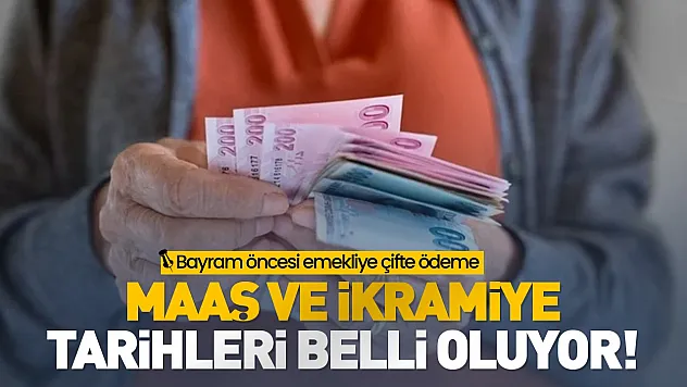 Emekli Maaşı ve Bayram İkramiyeleri Ne Zaman Yatacak?