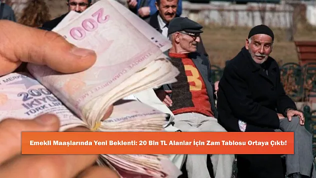 Emekli Maaşlarında Yeni Beklenti: 20 Bin TL Alanlar İçin Zam Tablosu Ortaya Çıktı!