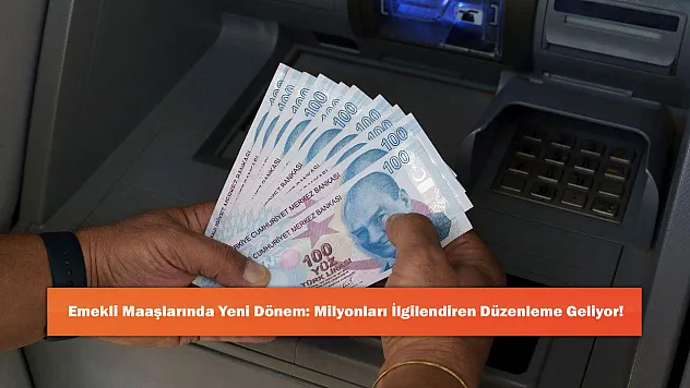 Emekli Maaşlarında Yeni Dönem: Milyonları İlgilendiren Düzenleme Geliyor!