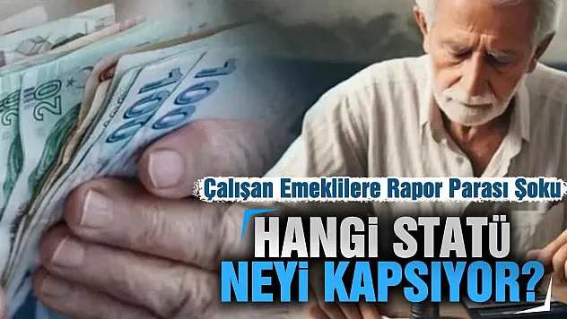 Emekli Olduktan Sonra Çalışanlara rapor parası müjdesi mi, engel mi? işte şartlar ve detaylar
