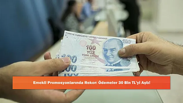 Emekli Promosyonlarında Rekor: Ödemeler 30 Bin TL'yi Aştı!