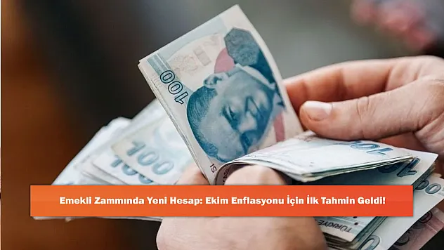Emekli Zammında Yeni Hesap: Ekim Enflasyonu İçin İlk Tahmin Geldi!