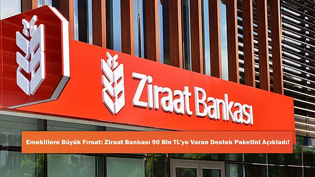 Emeklilere Büyük Fırsat: Ziraat Bankası 90 Bin TL'ye Varan Destek Paketini Açıkladı!