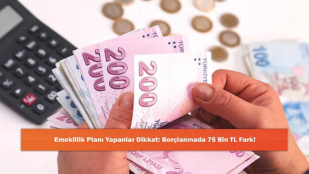 Emeklilik Planı Yapanlar Dikkat: Borçlanmada 75 Bin TL Fark!