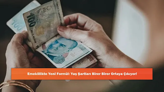 Emeklilikte Yeni Formül: Yaş Şartları Birer Birer Ortaya Çıkıyor!