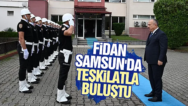 Emniyet Genel Müdürü Fidan Samsun'da