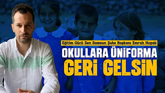 Emrah Hopalı 'Okul forması eşitlik, disiplin ve güvenliğin temelidir'