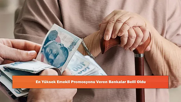 En Yüksek Emekli Promosyonu Veren Bankalar Belli Oldu