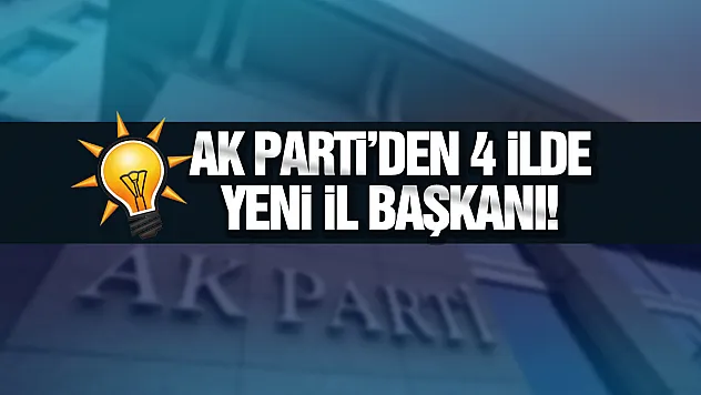 Erdoğan'dan 4 ile kritik imza: AK Parti'de görev değişimi rüzgarı!
