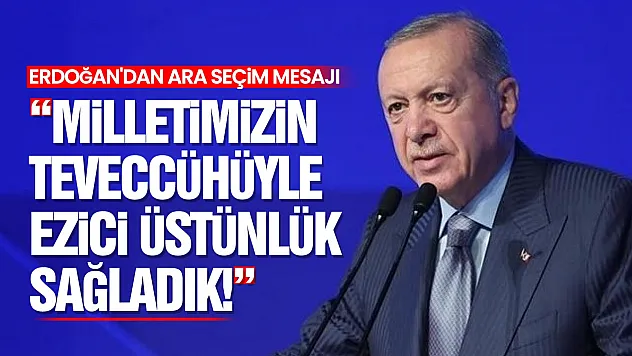 Erdoğan'dan Ara Seçim Mesajı 'Ülkemize ve Milletimize Hayırlı Olsun'