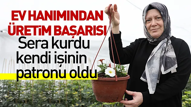 Ev hanımından üretim başarısı: Sera kurdu, kendi işinin patronu oldu