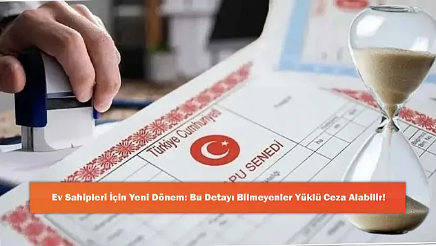 Ev Sahipleri İçin Yeni Dönem: Bu Detayı Bilmeyenler Yüklü Ceza Alabilir!