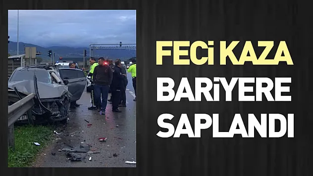Feci Kaza : Bariyere Saplandı