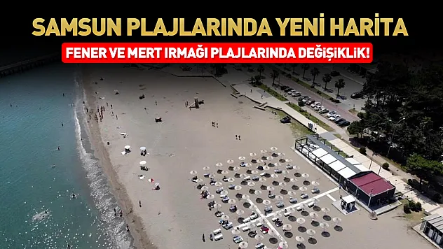 Fener Plajı karışık, Mert Irmağı kadınlar plajı oluyor! Samsun'da yeni deniz sezonu