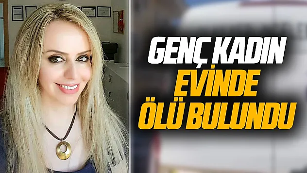 Fethiye'de evinde ölü bulunan genç kadının ölümü şüpheli bulundu