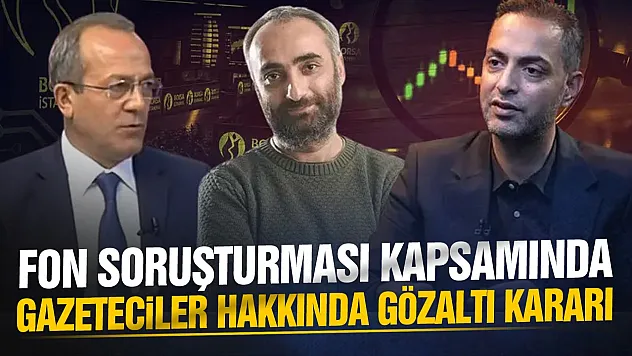 Fon soruşturmasında gazeteciler hakkında yeni gelişme