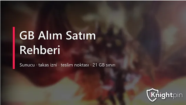 GB Alım Satım Rehberi: Knight Online'da Gold Bar Alırken ve Satarken Nelere Dikkat Edilir?