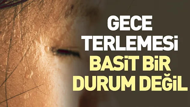 Gece Terlemesi Basit Bir Durum Değil