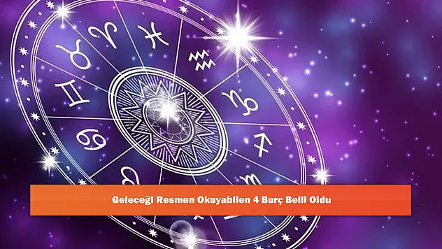 Geleceği Resmen Okuyabilen 4 Burç Belli Oldu