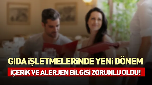 Gıda işletmelerinde yeni dönem: İçerik ve alerjen bilgisi zorunlu oldu!