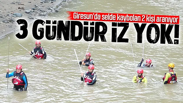 Giresun'da selde kaybolan 2 kişi için arama sürüyor