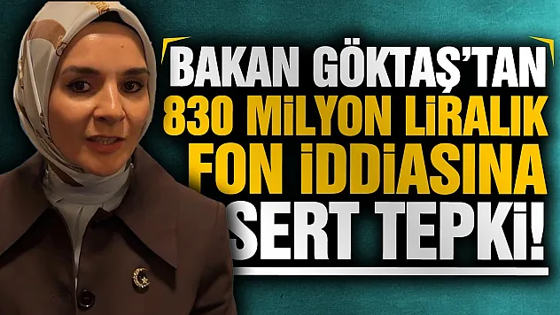 Göktaş'tan 830 milyon liralık fon iddiasına sert tepki