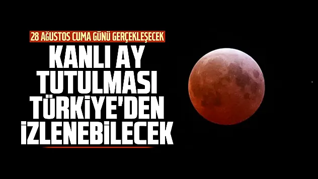 Gökyüzü tutkunları hazır olsun Kanlı Ay tutulması Türkiye'den izlenebilecek