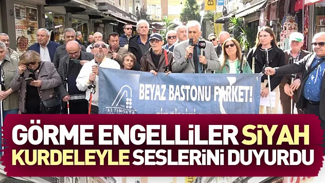 Görme Engelliler Siyah Kurdeleyle Seslerini Duyurdu