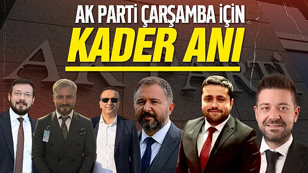 Gözler Ankara'da! AK Parti Çarşamba İlçe Başkanı kim olacak?