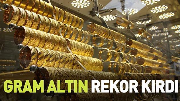 Gram altın rekor kırdı