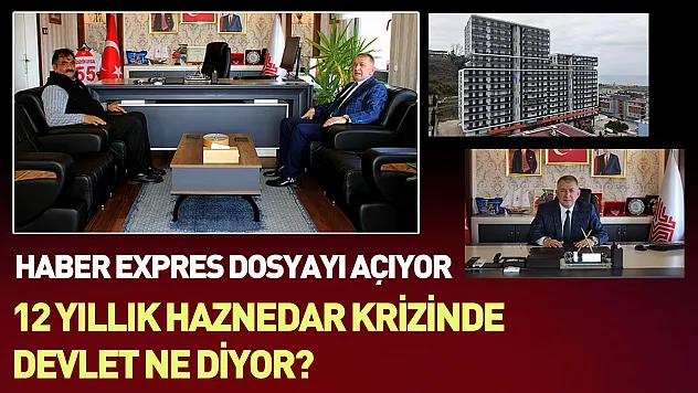 HABER EXPRES DOSYAYI AÇIYOR: 12 yıllık Haznedar krizinde devlet ne diyor?