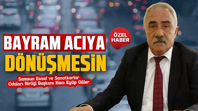 Hacı Eyüp Güler'den sürücülere bayram öncesi uyarısı