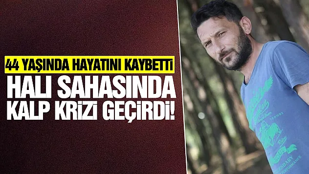 Halı sahasında fenalaşan 44 yaşındaki adam hayatını kaybetti