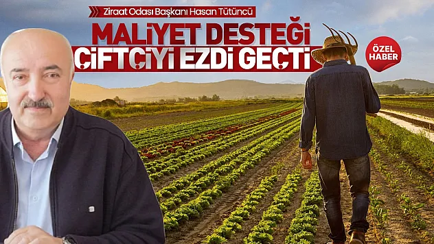 Hasan Tütüncü, 'Çiftçiye verilen destek mazota yetmiyor'