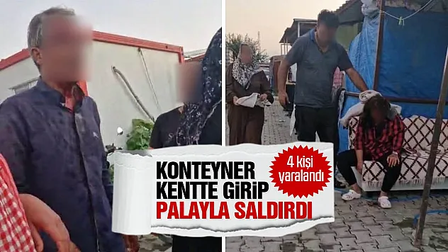 Hatay'da konteyner kentte palalı saldırı karısı, kızı ve 2 yakınını yaraladı