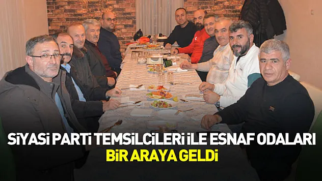 Havza'da siyasi parti temsilcileri ile esnaf odaları buluştu