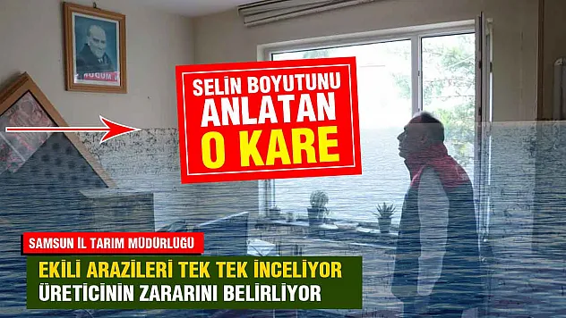Havza'daki Sel Tarımı Vurdu: Hasar Tespit Ekipleri Sahaya İndi