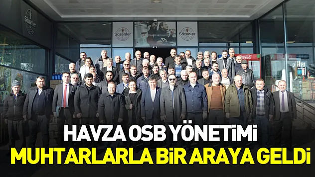 Havza OSB yönetimi muhtarlarla bir araya geldi