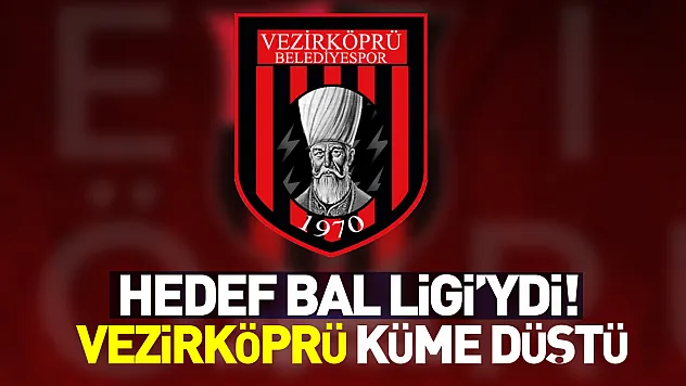 Hedef BAL Ligi'ydi! Vezirköprü küme düştü