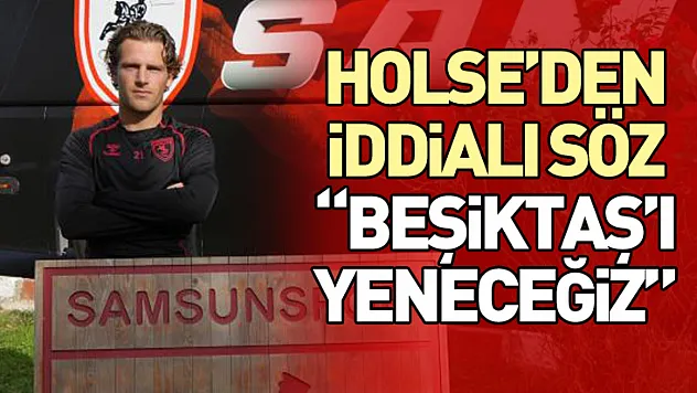 Holse'den İddialı Söz: Beşiktaş'ı Yeneceğiz