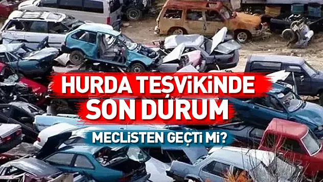 Hurda Araç Teşviki ve ÖTV İndirimi Meclis'ten Geçti mi? İşte Son Durum ve 'İlk Arabam' Destek Programı Detayları