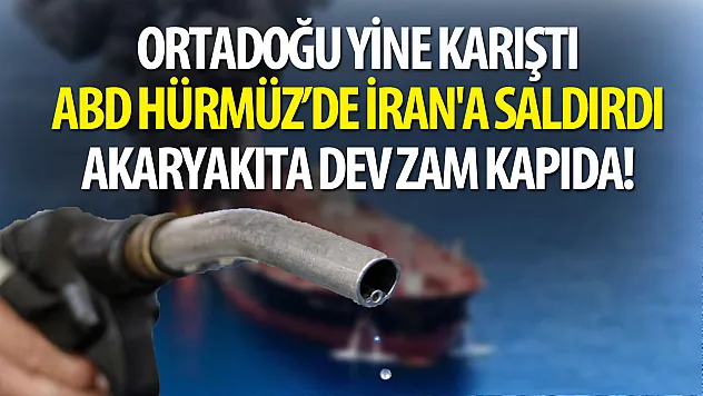 Hürmüz'de sıcak saatler: Akaryakıta dev zam kapıda!