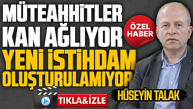 Hüseyin Talak'tan inşaat sektörü değerlendirmesi