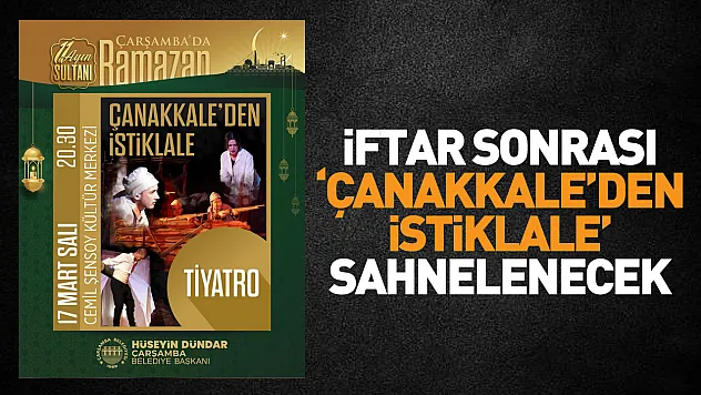 İftar sonrası 'Çanakkale'den İstiklale' sahnelenecek