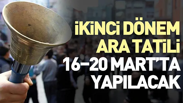 İkinci Dönem Ara Tatili 16–20 Mart'ta Yapılacak