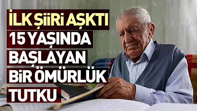 İlk Şiiri Aşktı: 15 Yaşında Başlayan Bir Ömürlük Tutku