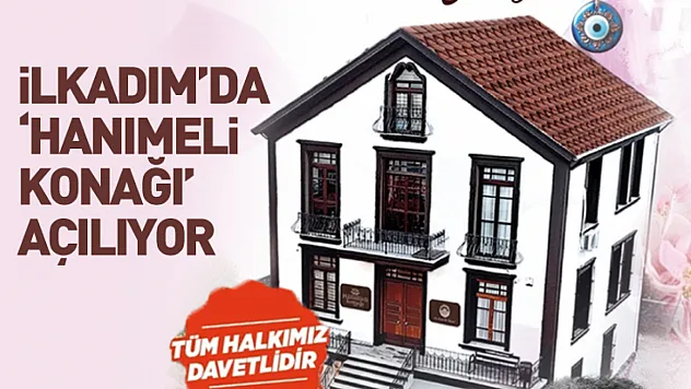 İlkadım'da 'Hanımeli Konağı' Açılıyor!
