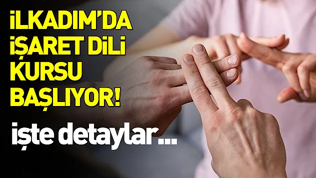 İlkadım'da işaret dili kursu başlıyor! Kadınlara özel eğitim için kayıtlar açıldı